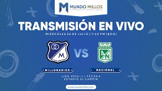 MILLONARIOS vs Nacional I Fecha 6 Finalización 2024  TRANSMISIÓN EN VIVO [upl. by Ahsenar]