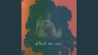 Bleed Me Out [upl. by Pero690]