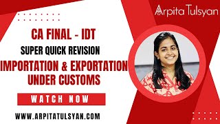 Importation amp Exportation Customs CA Final IDT Super Quick Revision by CA Arpita TulsyanMayNov24 [upl. by Anawqahs]