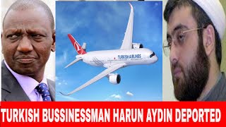 🔴 TURKISH BUSSINESSMAN HARUN AYDIN DEPORTED FROM KENYA OSCAR SUDI CONFIRMS [upl. by Verine]