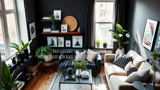 Bold amp Elegant Small Apartment Decor  Modern Luxury with Black Accents amp Sophisticated Furniture [upl. by Martsen]