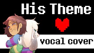 UNDERTALE spoilers  His Theme vocal cover  duet [upl. by Cirdes]