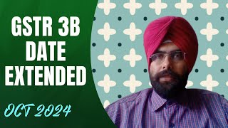 GSTR 3B DATE EXTENSION FOR OCT 2024 FOR 2 STATES I CA SATBIR SINGH [upl. by Ilrebma]