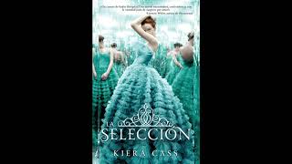 Audiolibro de La selección por Kiera Cass Capítulos 112 [upl. by Olnee]