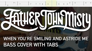 Father John Misty  When Youre Smiling and Astride Me Bass Cover with Tabs [upl. by Nauwtna]