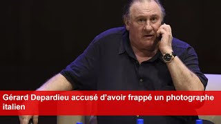 Gérard Depardieu accusé d’avoir frappé un photographe italien [upl. by Laryssa634]