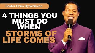 4 THINGS YOU MUST DO WHEN STORMS OF LIFE COMES  PASTOR CHRIS OYAKHILOME [upl. by Kcinemod]