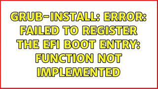 grubinstall error failed to register the EFI boot entry Function not implemented [upl. by Malley]