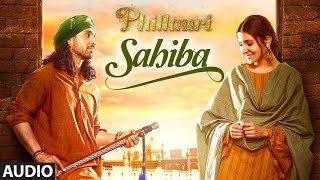 Phillauri  Sahiba Audio Song  Anushka Sharma Diljit Dosanjh Anshai Lal  Shashwat  Romy amp Pawni [upl. by Nations]