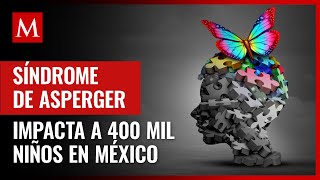 Síndrome de Asperger alteración neurológica que impacta a 400 mil niños en México [upl. by Lebiram135]