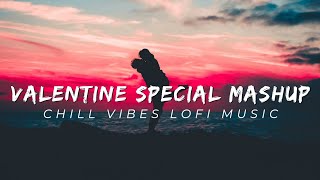 Valentine Lofi Mix  Mashup 2023  Chill Music lofilover8241 [upl. by Nylirej68]