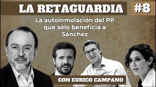 La Retaguardia 8 La autoinmolación del PP que sólo beneficia a Sánchez [upl. by Eeltrebor]