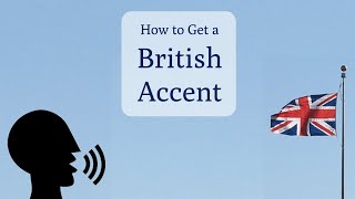 How to Speak with a British Accent [upl. by Michiko]