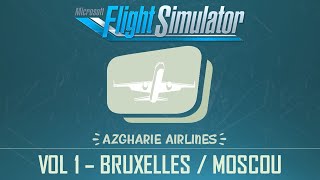 Flight Simulator  Azgharie Airlines 1  Bruxelles  Moscou A320 [upl. by Standish]