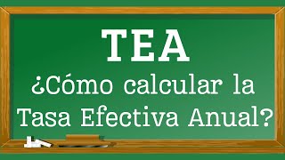 ¿Cómo calcular la Tasa Efectiva Anual  TEA [upl. by Ravahs241]