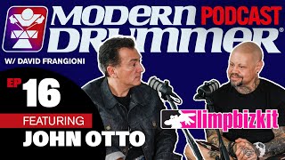 John Otto  Limp Bizkit  Modern Drummer Podcast with David Frangioni 16 [upl. by German49]