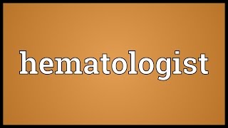 Hematologist Meaning [upl. by Amelie]