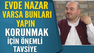 Evde nazar varsa bunları yapın Nazardan korunmak için önemli tavsiye [upl. by Adoree]