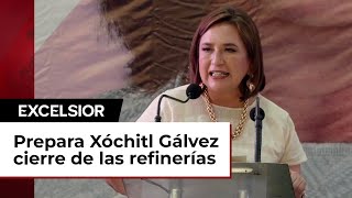 Prepara Xóchitl Gálvez cierre de las refinerías de Cadereyta y Tampico [upl. by Ahsekar]