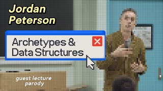 Archetypes and Data Structures Jordan Peterson’s Guest Lecture Parody [upl. by Karla]