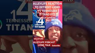 ALLEYLIFE REACTION TO DETROIT LIONS VS TENNESSEE TITANS PT2 KALIF RAYMOND DAY thatsthewayweroll AL [upl. by Hulen209]