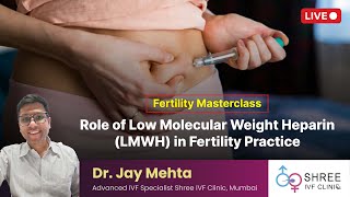 Fertility Masterclass 52 Role of Low Molecular Weight Heparin LMWH in Fertility Practice [upl. by Menell]