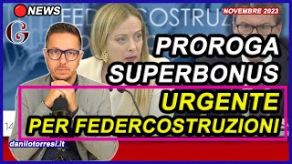 Per FEDERCOSTRUZIONI è URGENTE la PROROGA del SUPERBONUS 110 al 2024 ultime notizie [upl. by Marianna]