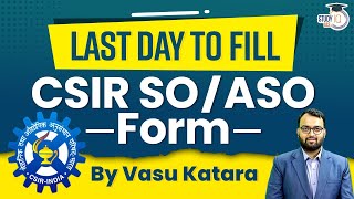 Last Day to Fill CSIR SOASO Exam Form  StudyIQ IAS [upl. by Ogu]