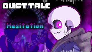 DustTale  Hesitation [upl. by Emmalynn]