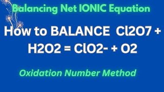 How to BALANCE Cl2O7  H2O2  ClO2  O2 by Oxidation Number Method balancingredoxequations [upl. by Mcroberts42]