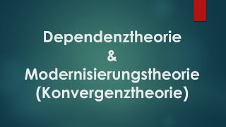 Dependenztheorie amp Modernisierungstheorie Konvergenztheorie [upl. by Rankin]