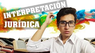 LA INTERPRETACIÓN JURÍDICA [upl. by Mide]