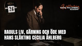 Historien om Raoul Wallenberg med Raouls släkting Cecilia Åhlberg [upl. by Dinny]