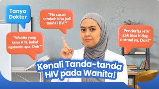 Tanya Dokter 18  Kenali Tandatanda HIV pada Wanita [upl. by Eeryn]