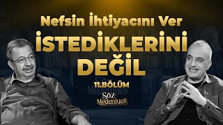 Nefsin İhtiyacını Ver İstediklerini Değil  Söz Medeniyeti  Bekir Develi amp Hayati İnanç  B 11 [upl. by Latt]