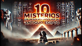 Los 10 Misterios Sin Resolver del Antiguo Egipto [upl. by Siramay]