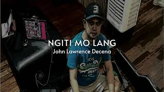 Ngiti Mo Lang  John Lawrence Decena [upl. by Brant]