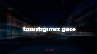 Tanıştığımız Gece  Karamel Müzik Sözleriyle [upl. by Mak]