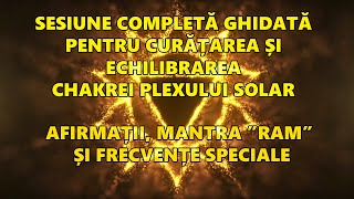 Deblocarea și Echilibrarea Chakrei Plexului Solar cu Afirmații Mantra RAM și Frecvențe Speciale [upl. by Seabury]