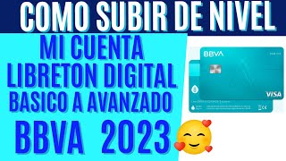 COMO SUBIR DE NIVEL LA CUENTA LIBRETON BBVA 2023  BASICA A AVANZADA bbva bbvabancomer [upl. by Adleremse]