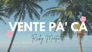 Ricky Martin  Vente Pa Ca LetraLyrics [upl. by Lederer]