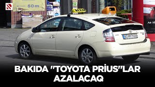 Bakıda quotToyota Priusquotlar azalacaq  Bu avtomobillərin əksəriyyətinin istehsal ili 15 ildən çoxdur [upl. by Itsyrk]