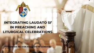 Laudato Si Webinar 3 Integrating Laudato Si’ in Preaching and Liturgical Celebrations [upl. by Gnouhk76]