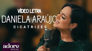 Daniela Araújo  Cicatrizes  VÍDEO LETRA [upl. by Sylirama]