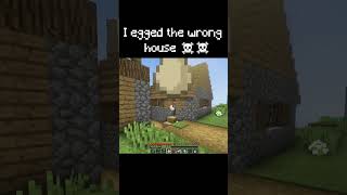 I egged the wrong house minecraft shorts [upl. by Deerc750]