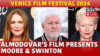 Venice Film Festival 2024 LIVE The Room Next Door  Swinton and Julianne Moore LIVE  N18G [upl. by Annoik]