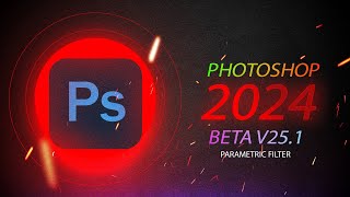 Photoshop Beta 2024 Version 251 Introducing Parametric Filter [upl. by Aciras]