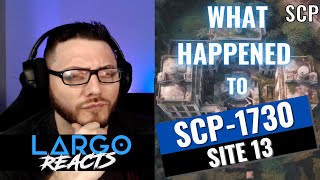 SCP1730 What happened to site 13  Largo Reacts [upl. by Syned]