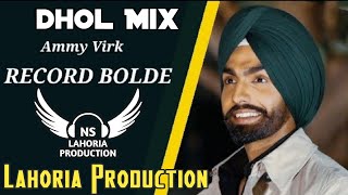 Record Bolde Dhol Mix Ammy Virk Ft NS Lahoria Production New Punjabi Song 2024 Remix [upl. by Ynot]