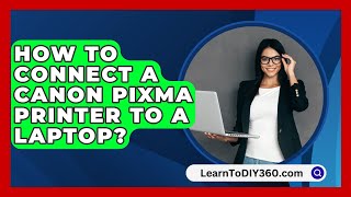 How to Connect a Canon Pixma Printer to a Laptop  LearnToDIY360com [upl. by Lenee]